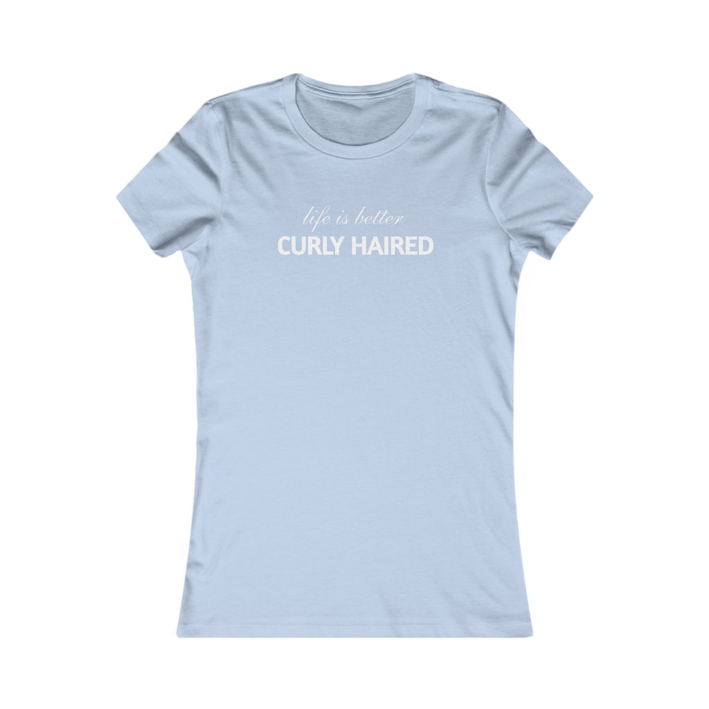 Life Is Better Curly Haired T‑Shirt — Women's Curly Hair Pride Tee