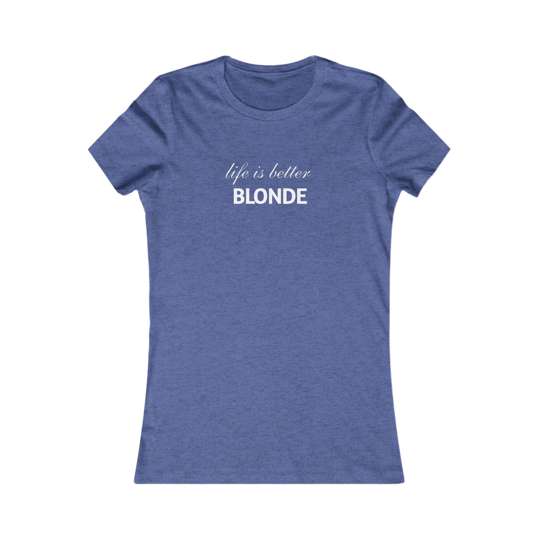 Life Is Better Blonde Women's Tee