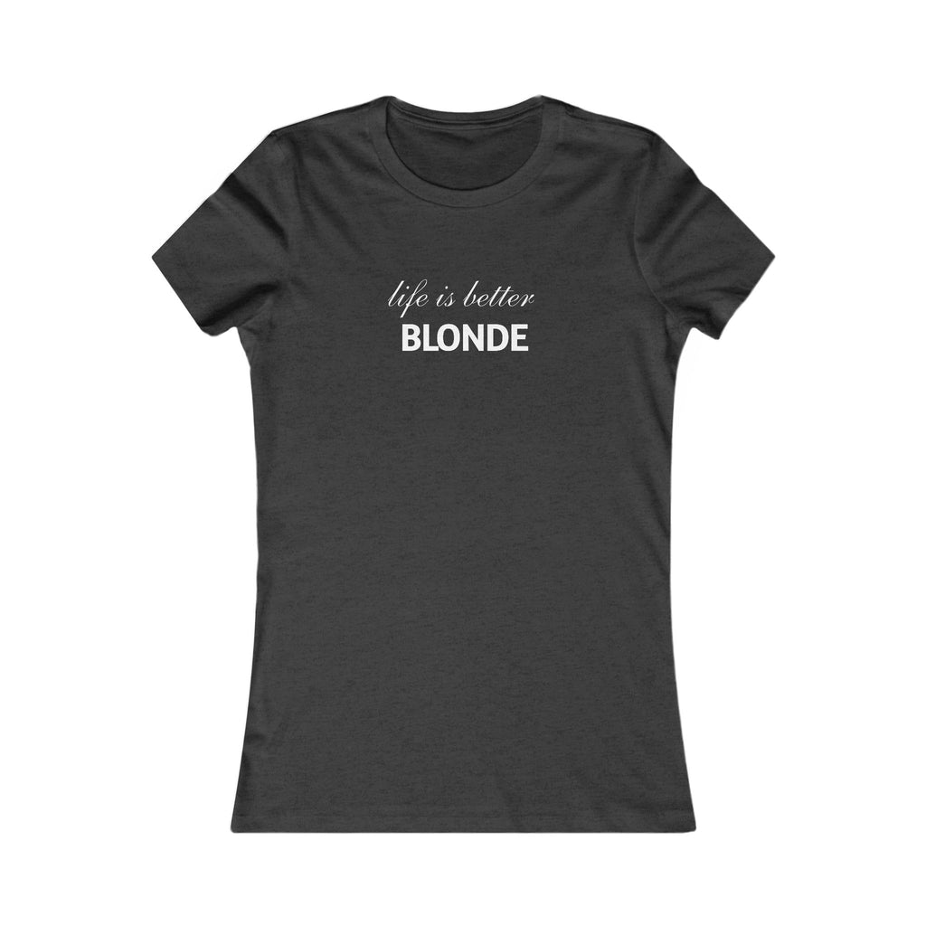 Life Is Better Blonde Women's Tee