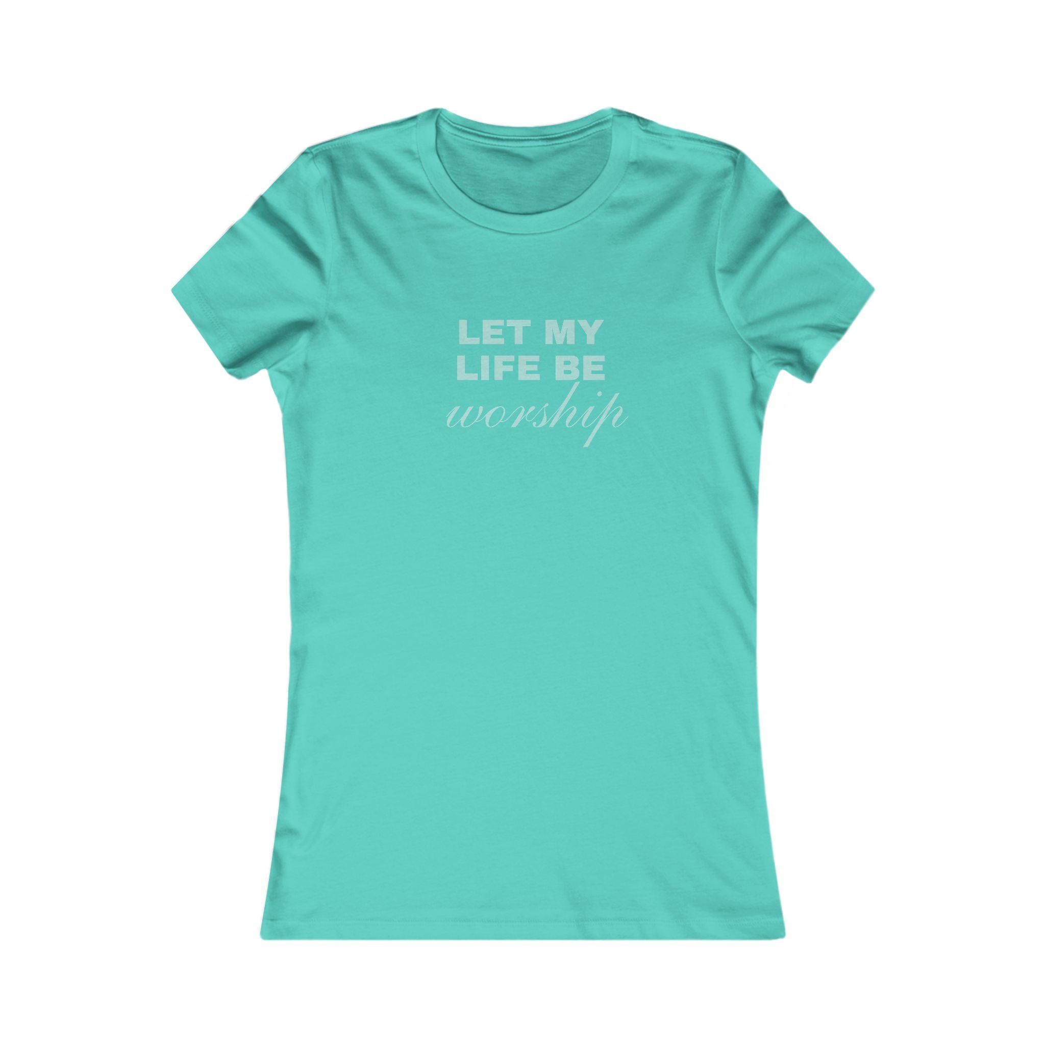Let My Life Be Worship Women's T-Shirt