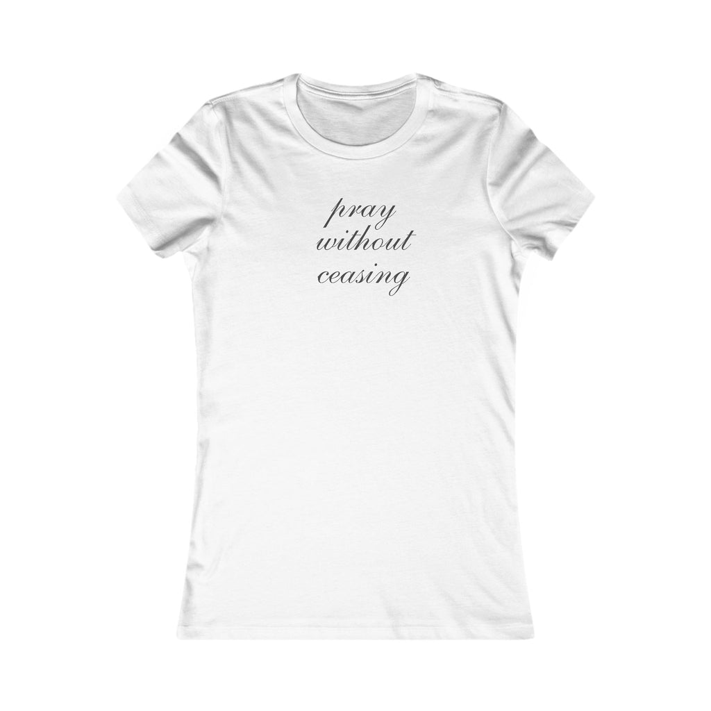 Prayer Without Ceasing Women’s Tee — Inspirational Faith Graphic Shirt