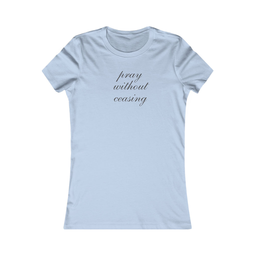 Prayer Without Ceasing Women’s Tee — Inspirational Faith Graphic Shirt