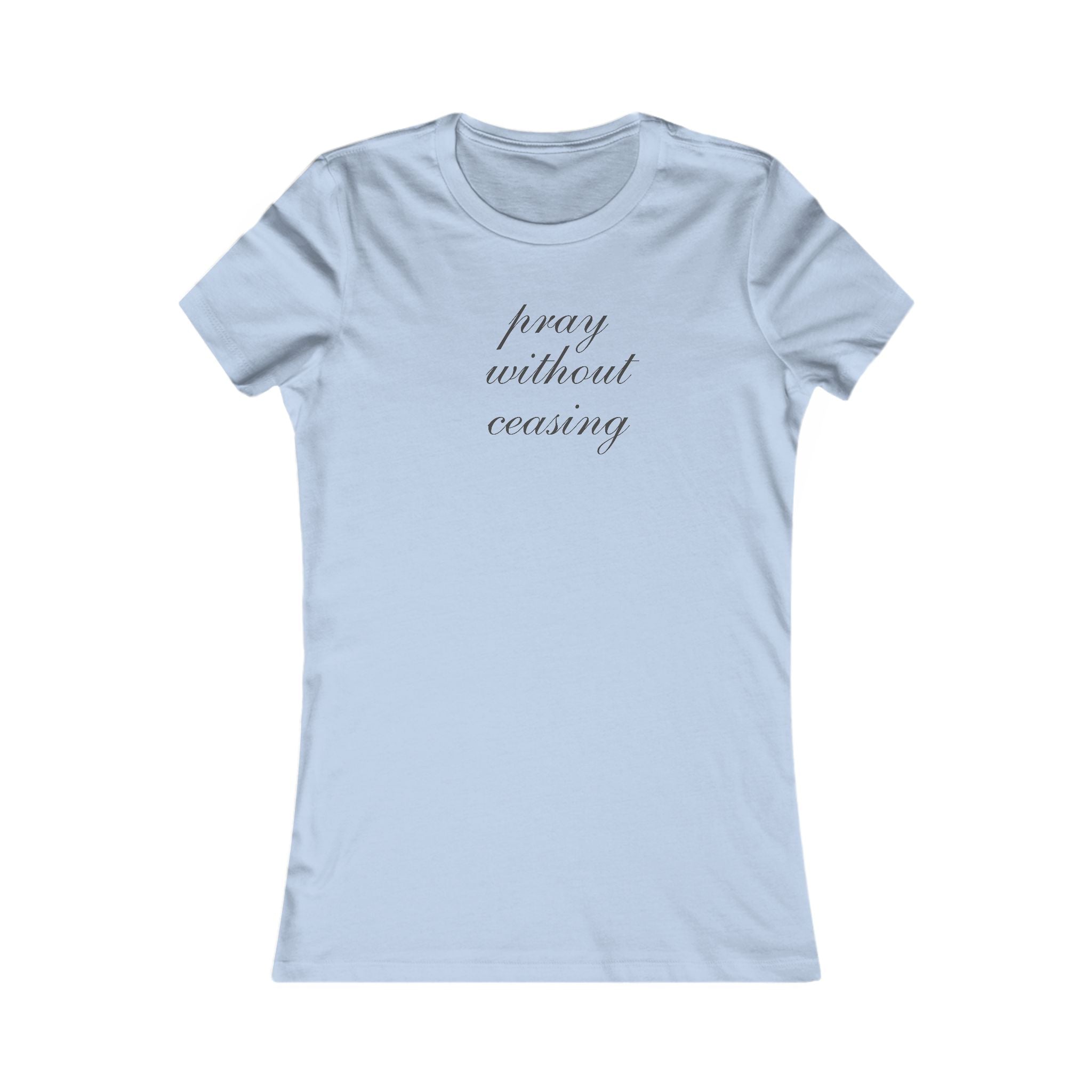 Prayer Without Ceasing Women’s Tee — Inspirational Faith Graphic Shirt