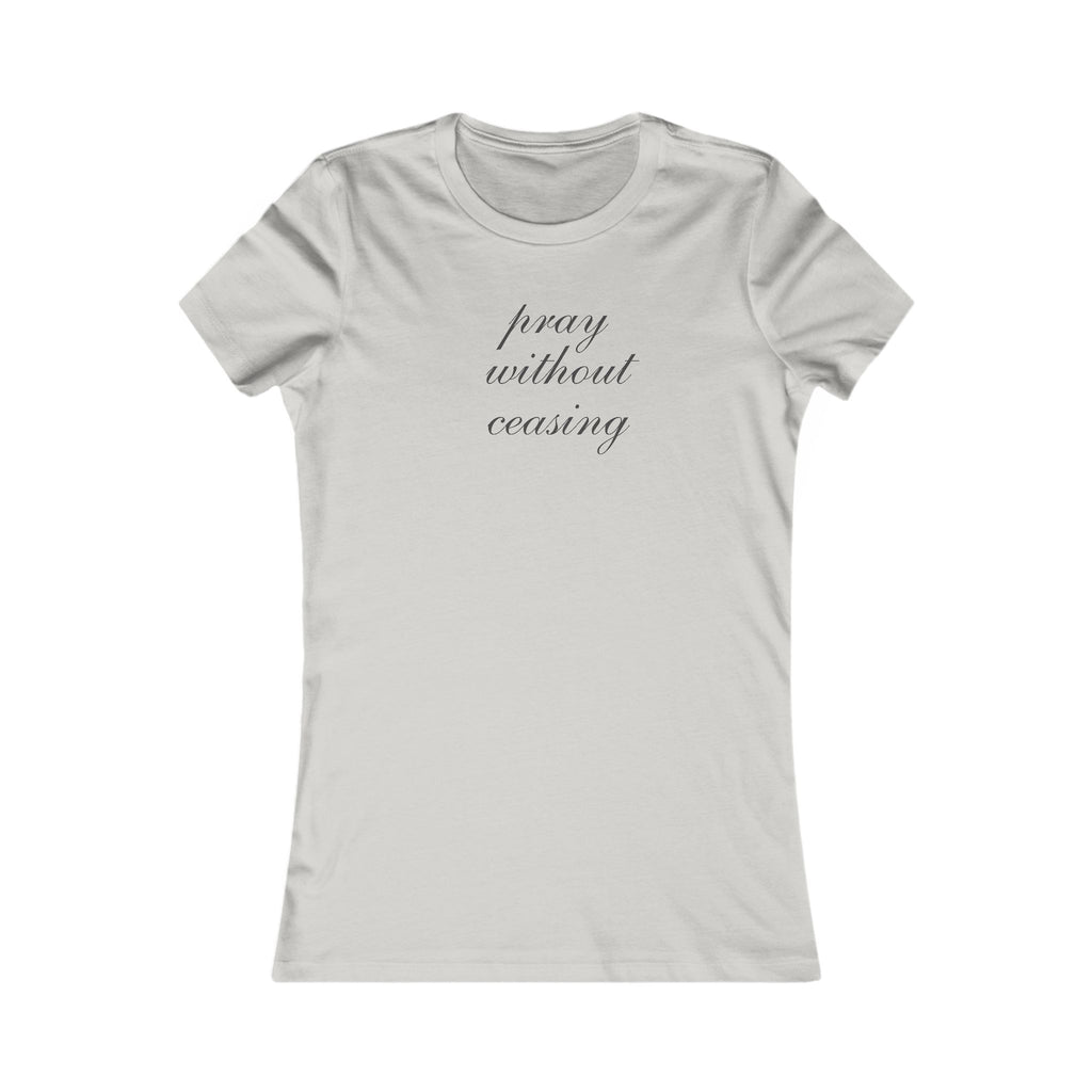 Prayer Without Ceasing Women’s Tee — Inspirational Faith Graphic Shirt