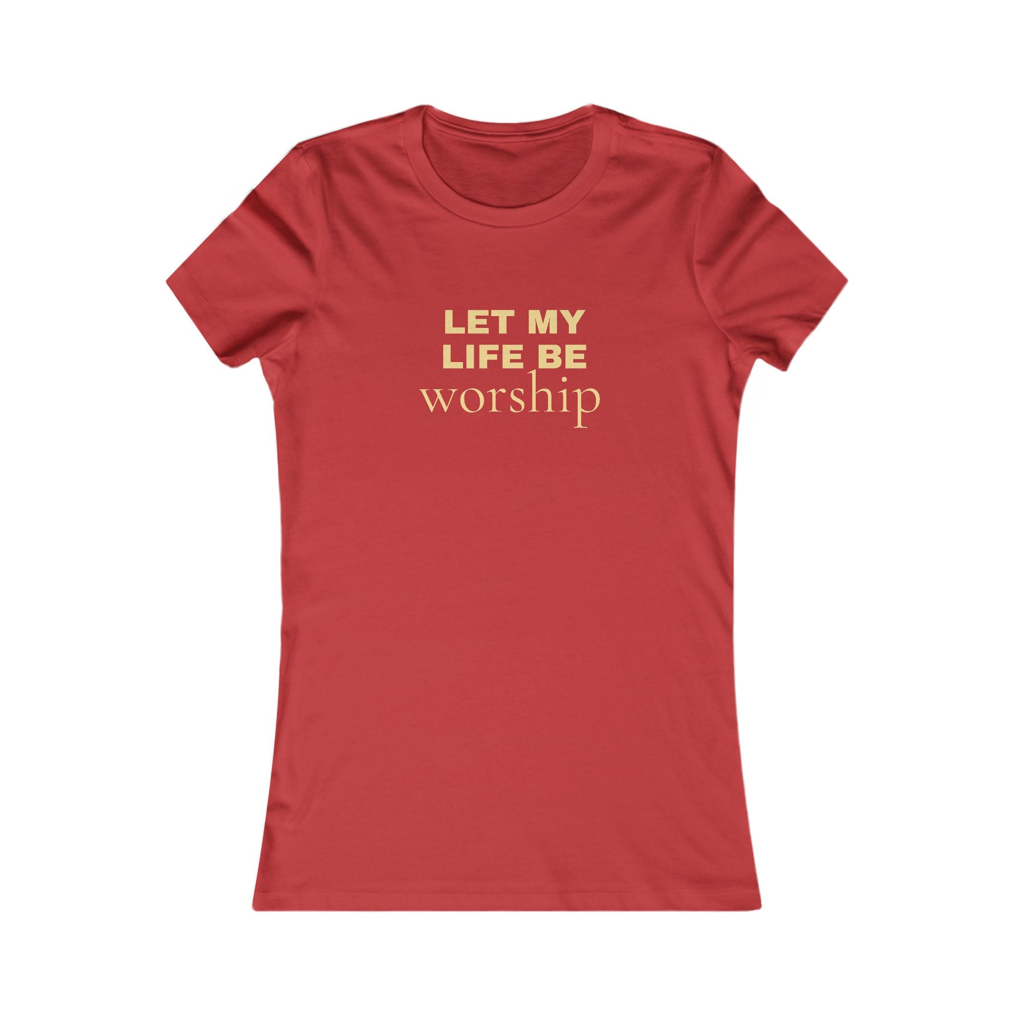 Let My Life Be Worship Women's Tee
