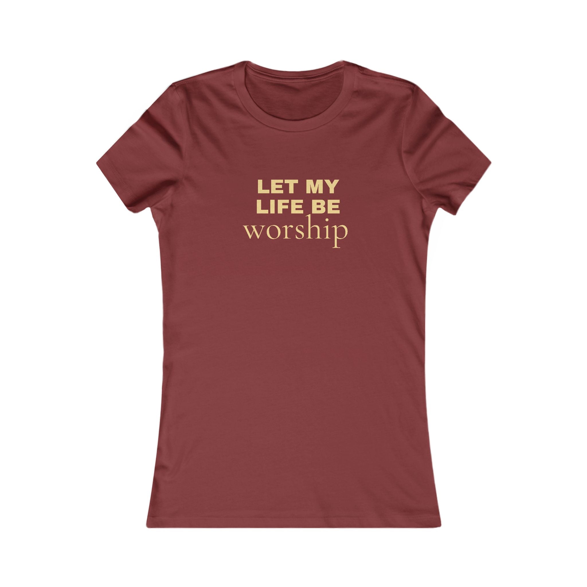 Let My Life Be Worship Women's Tee