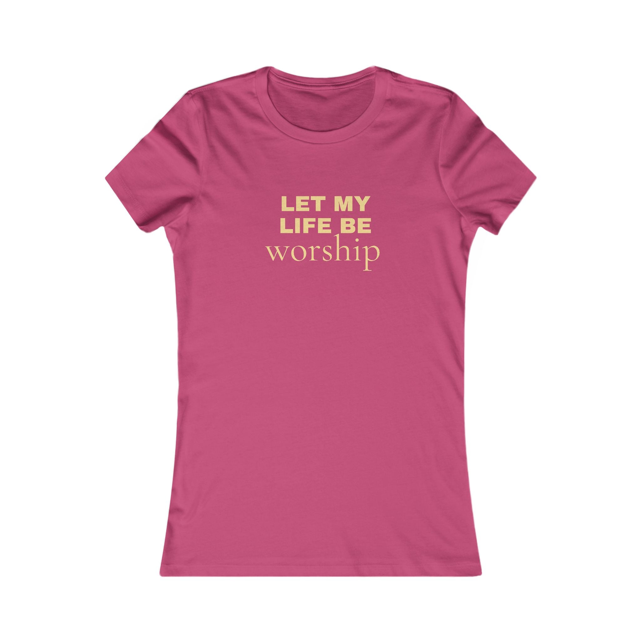 Let My Life Be Worship Women's Tee