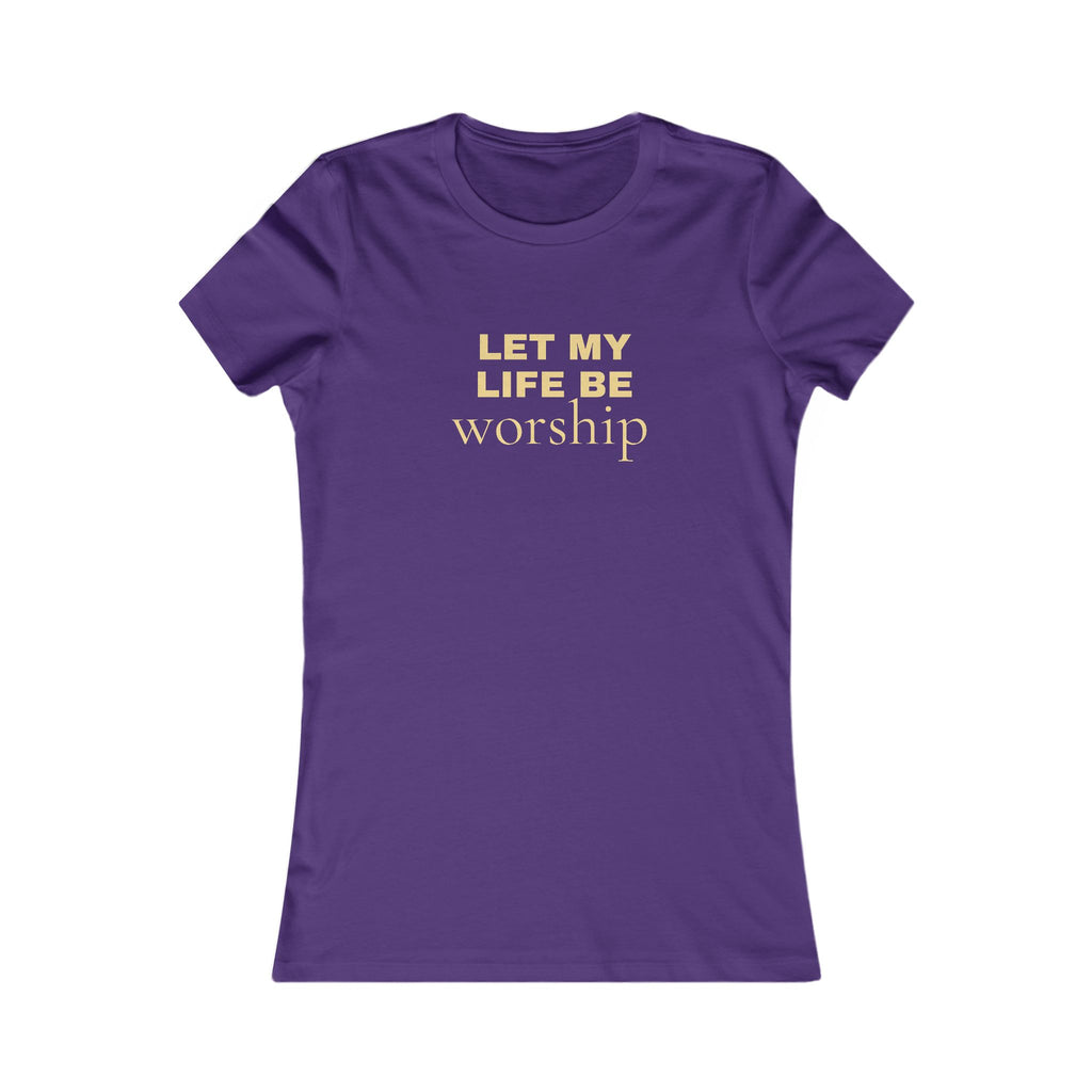 Let My Life Be Worship Women's Tee