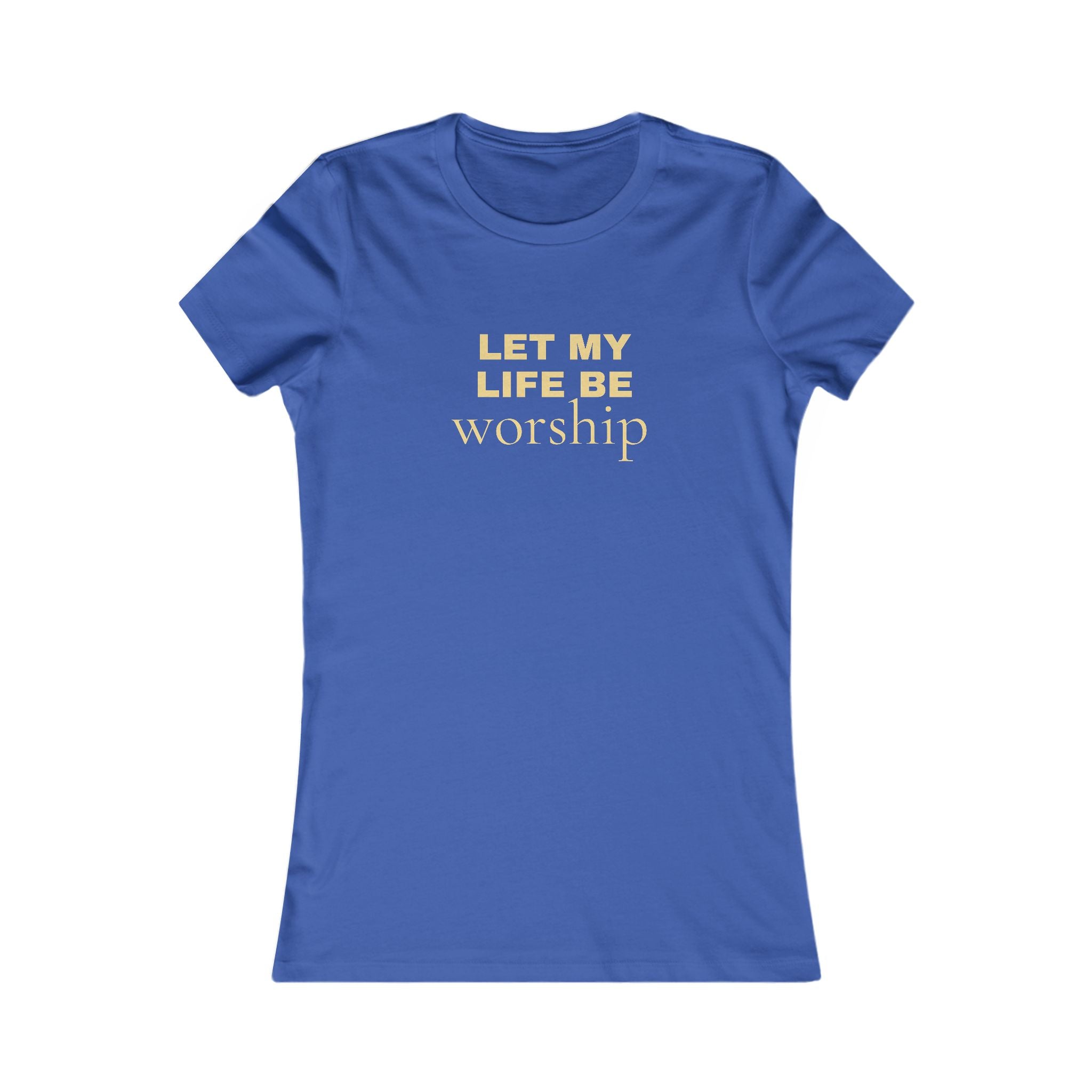 Let My Life Be Worship Women's Tee