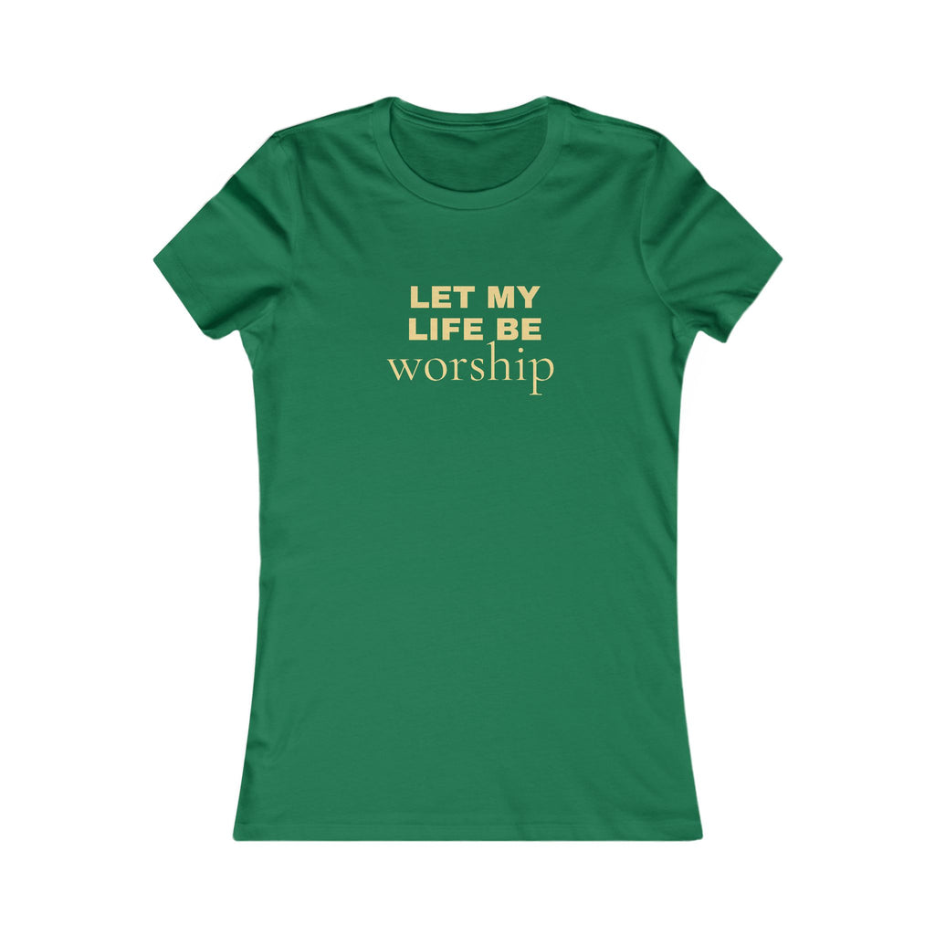 Let My Life Be Worship Women's Tee