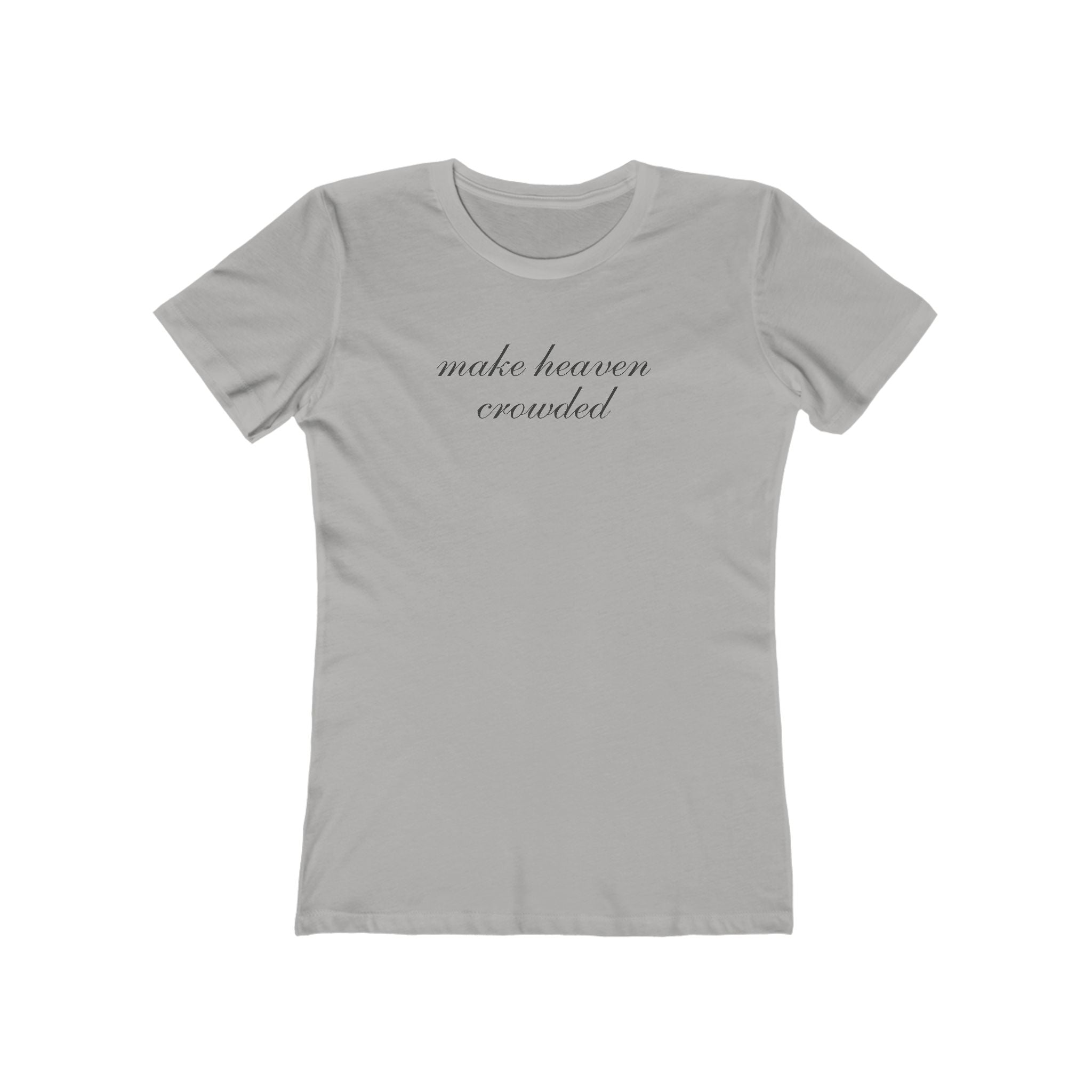 Make Heaven Crowded Women’s Tee — Feminine Script Boyfriend T‑Shirt