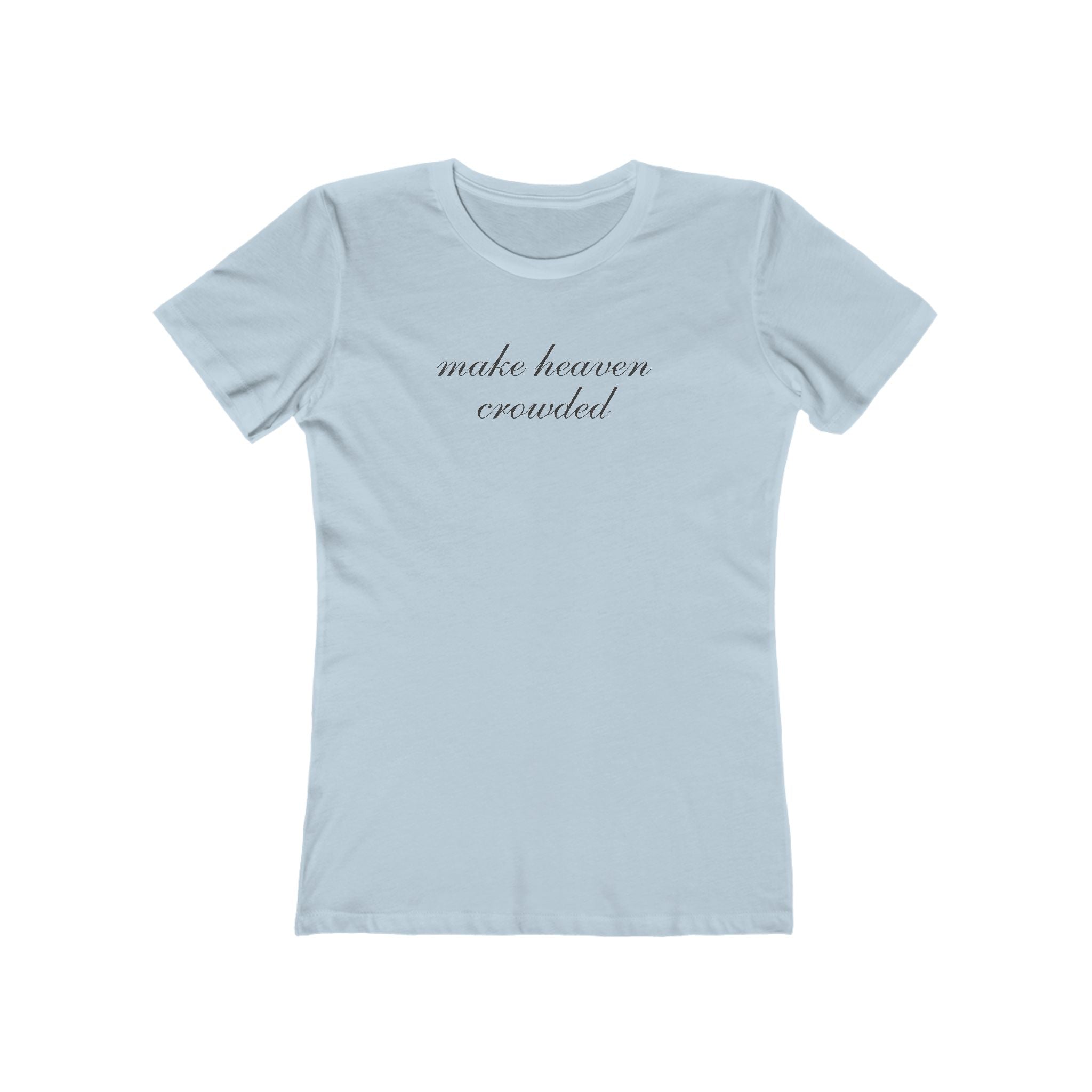 Make Heaven Crowded Women’s Tee — Feminine Script Boyfriend T‑Shirt