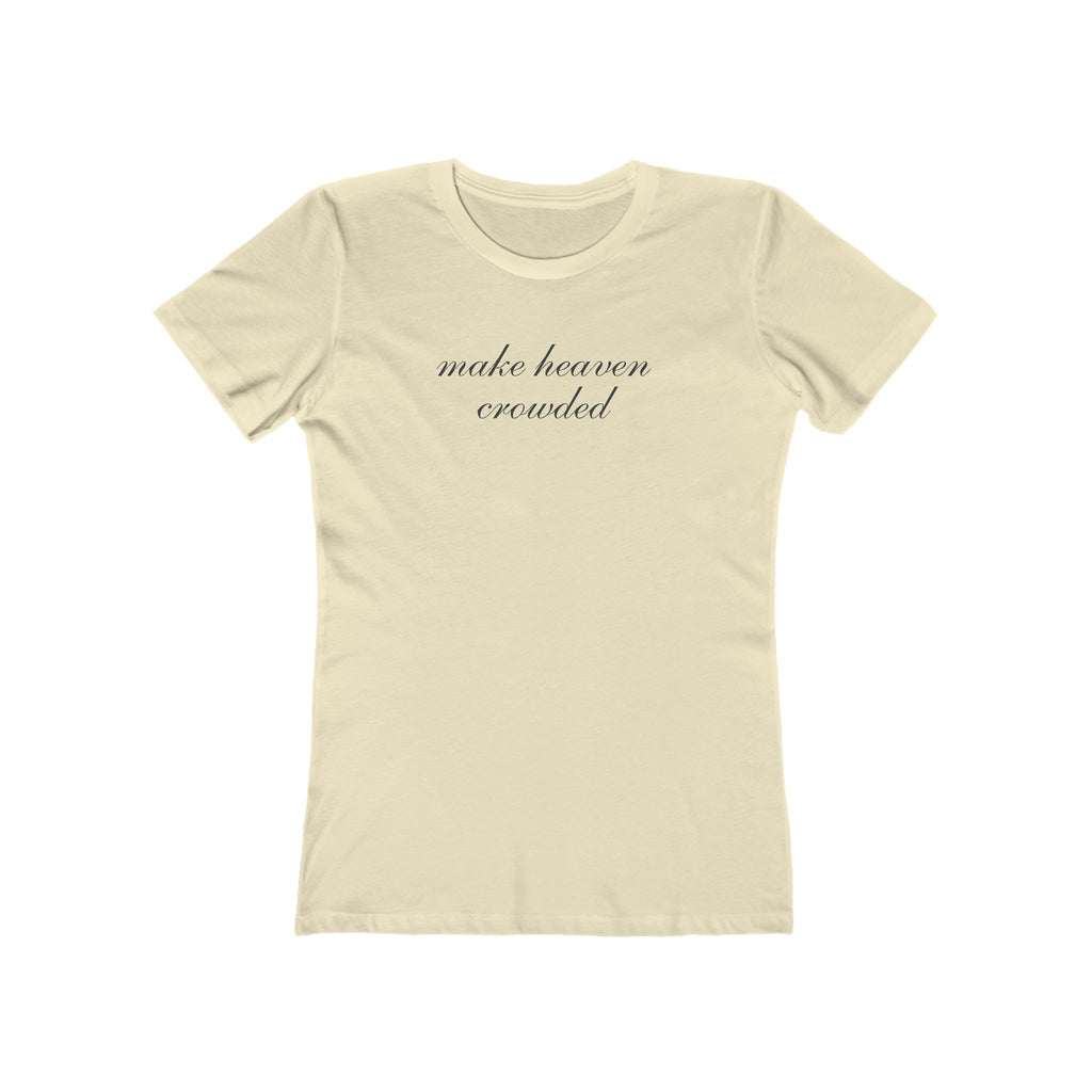 Make Heaven Crowded Women’s Tee — Feminine Script Boyfriend T‑Shirt
