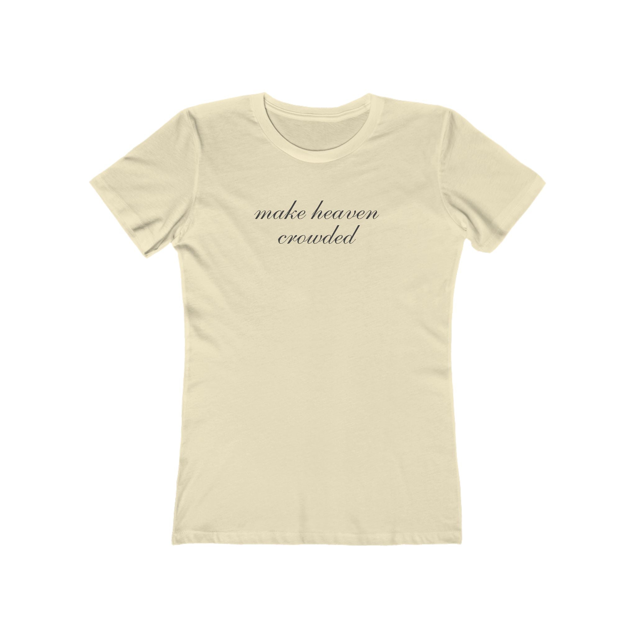 Make Heaven Crowded Women’s Tee — Feminine Script Boyfriend T‑Shirt