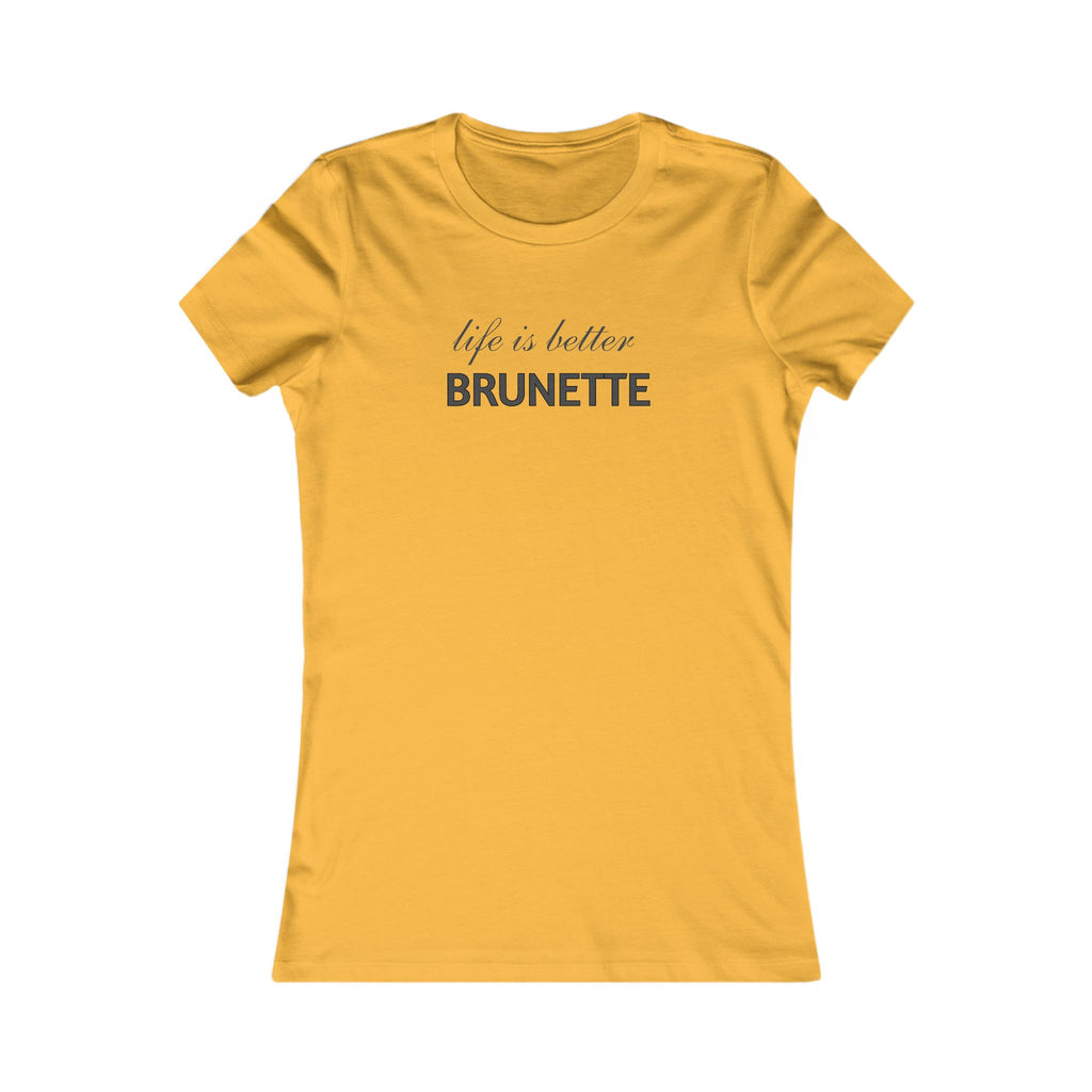 Life Is Better Brunette T‑Shirt — Women's Graphic Tee