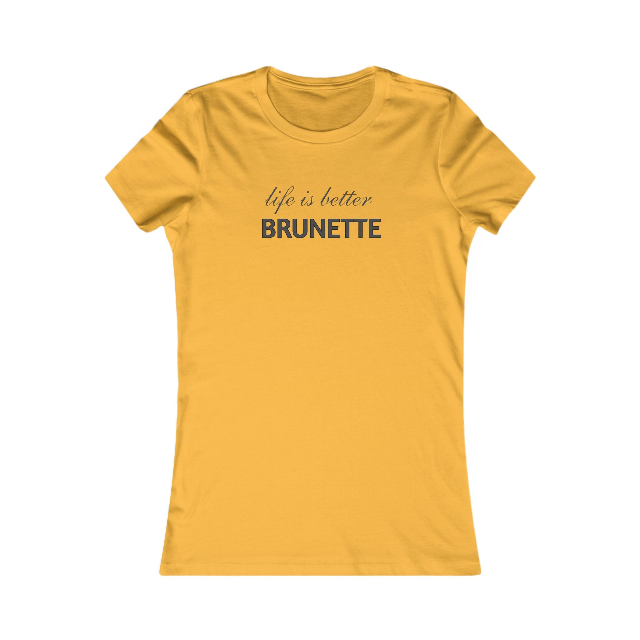 Life Is Better Brunette T‑Shirt — Women's Graphic Tee