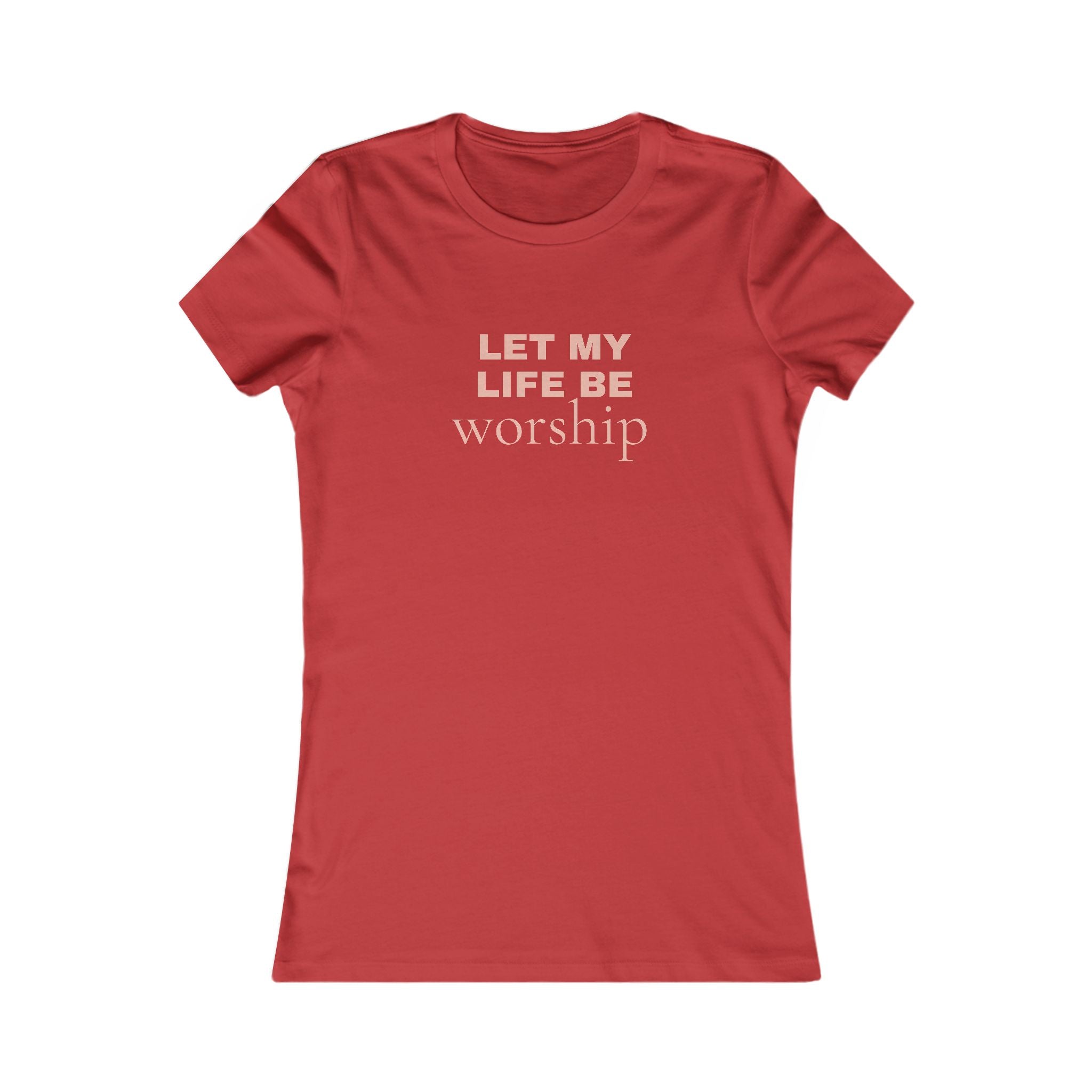 Let My Life Be Worship Women's Tee