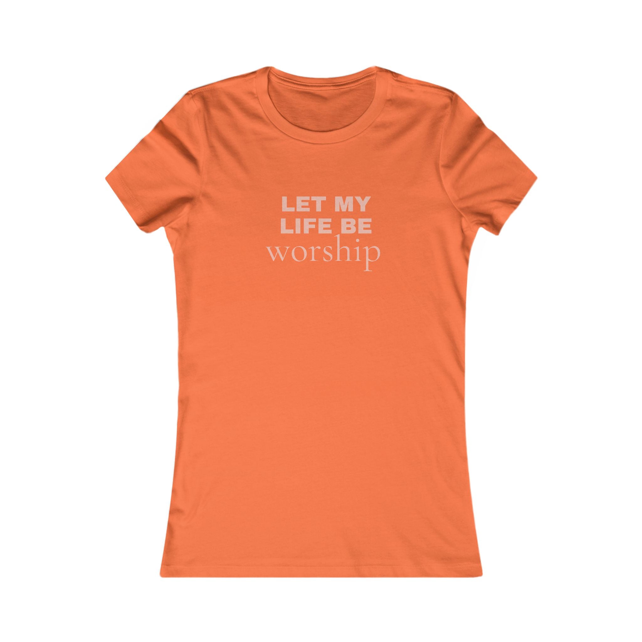 Let My Life Be Worship Women's Tee
