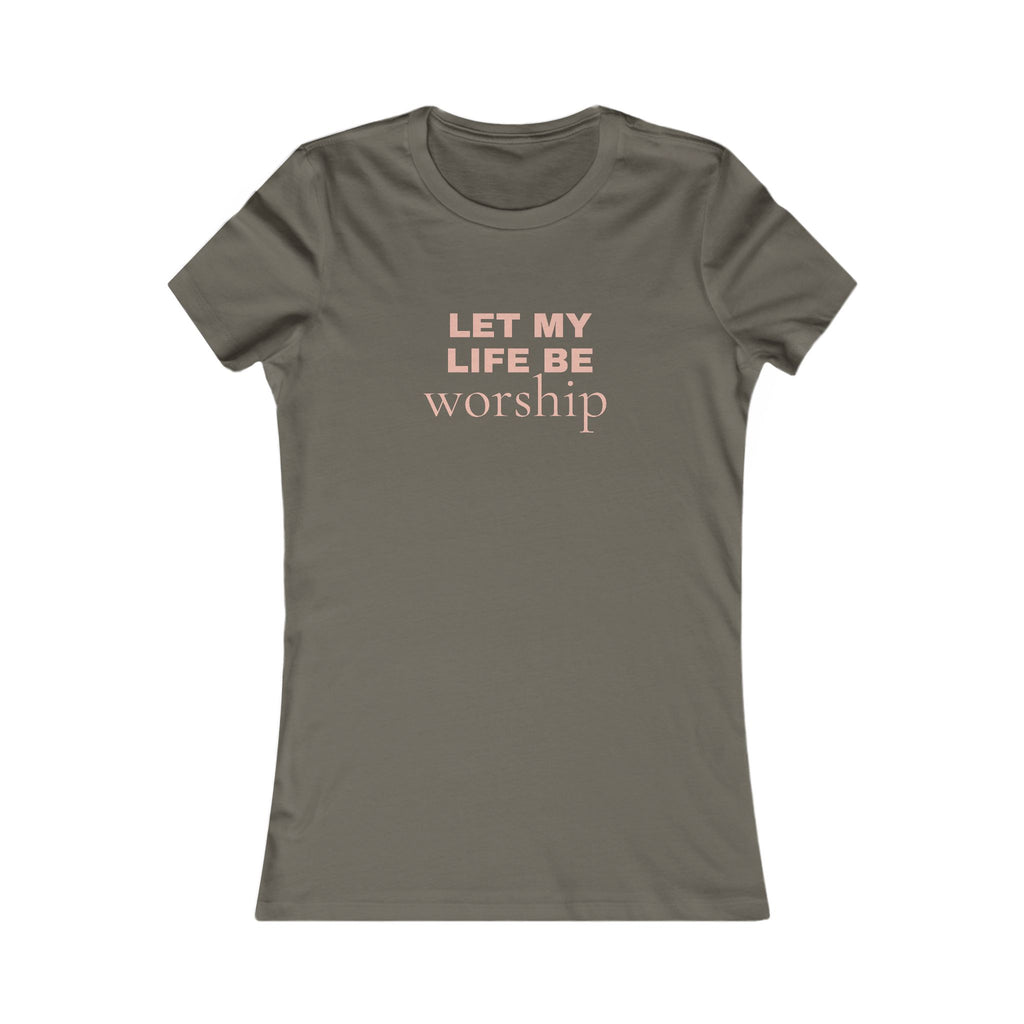 Let My Life Be Worship Women's Tee