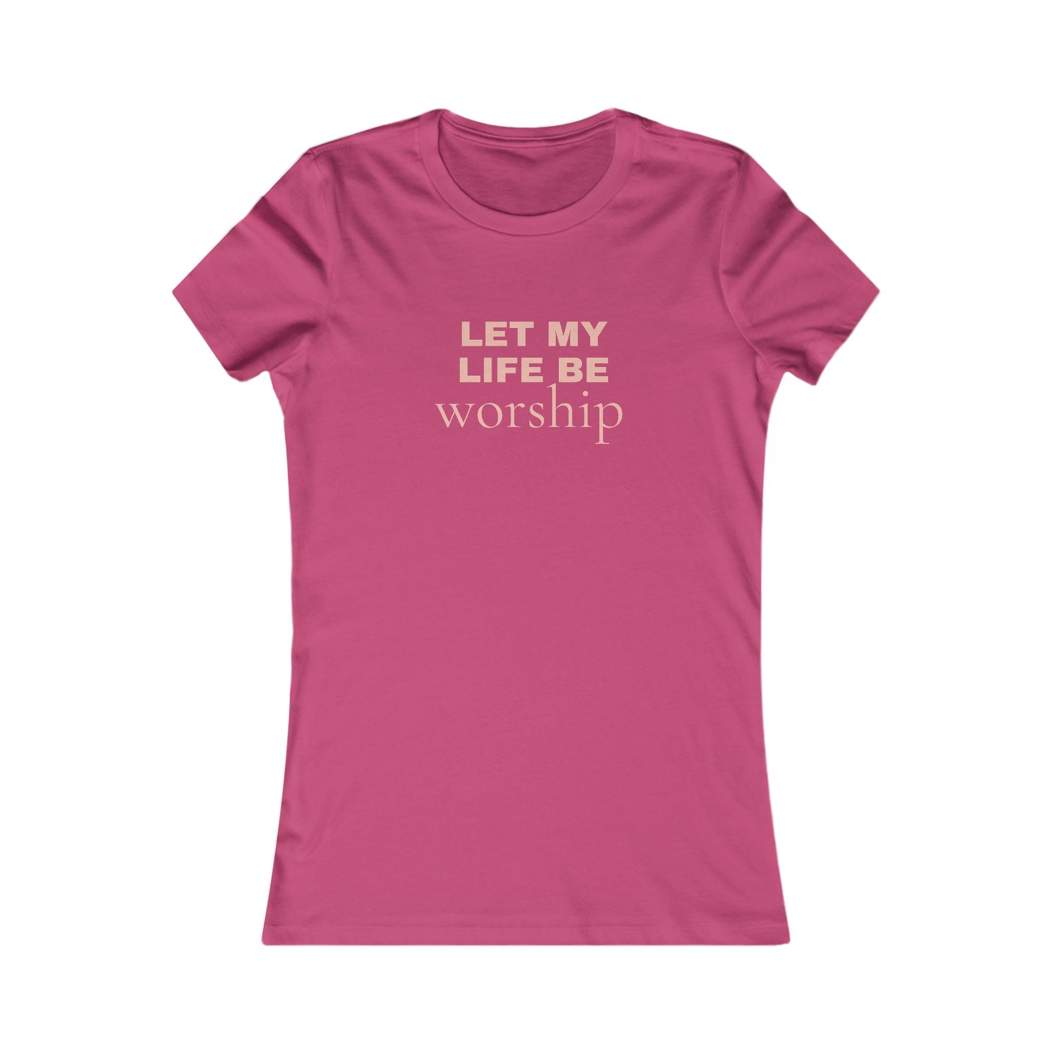 Let My Life Be Worship Women's Tee