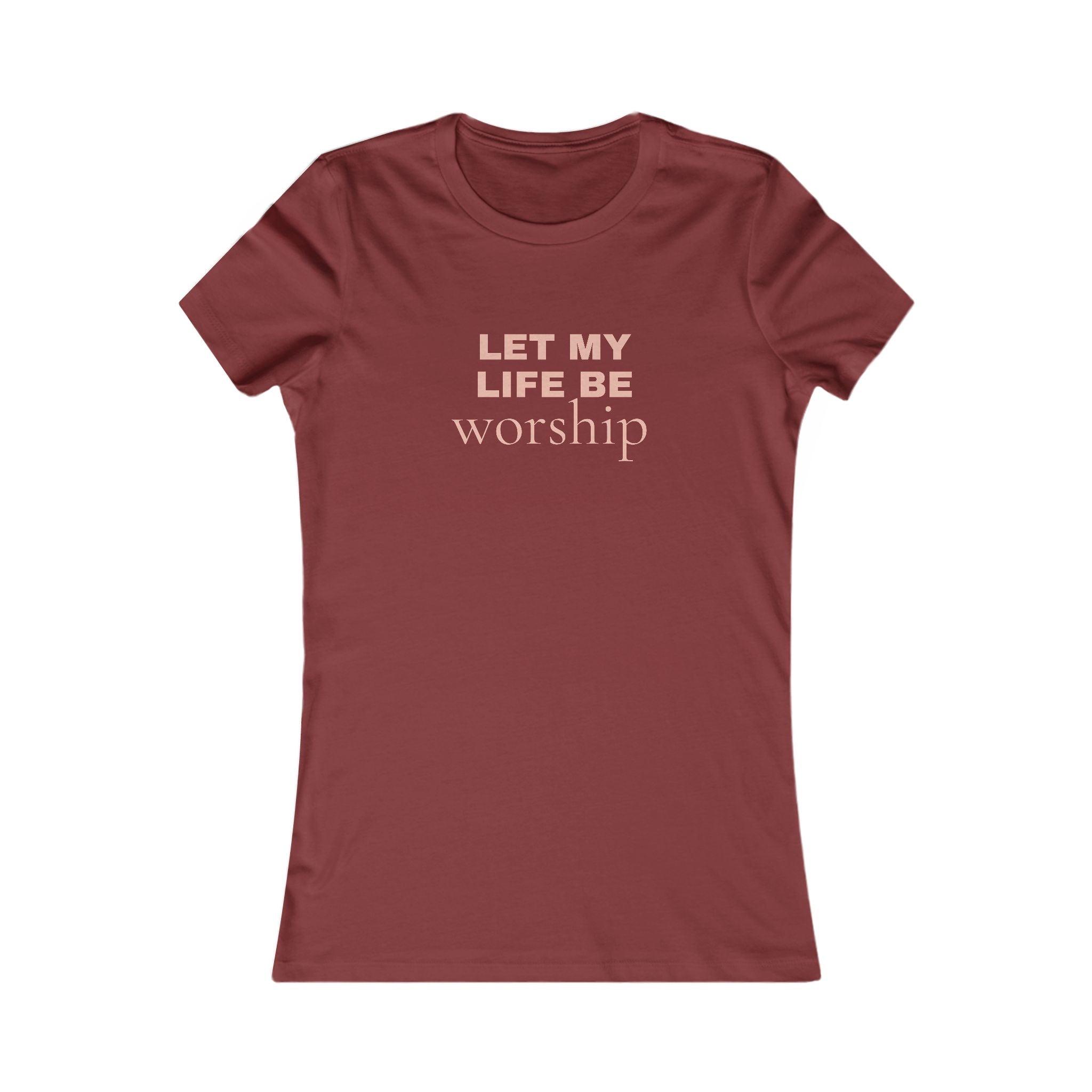Let My Life Be Worship Women's Tee