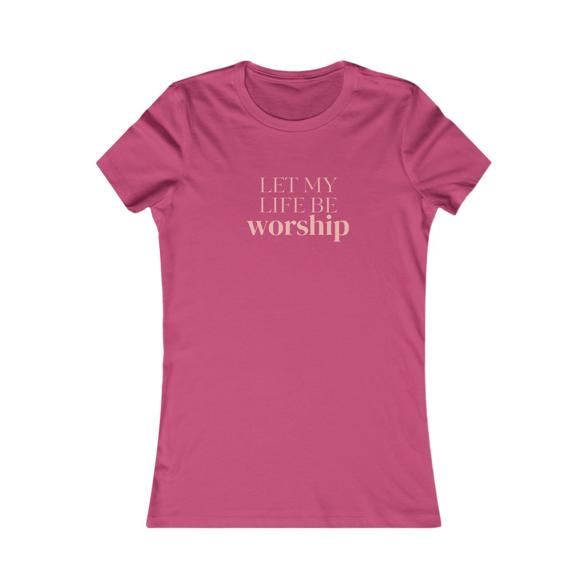 Women's Tee — "Let My Life Be Worship" Inspirational Christian Shirt