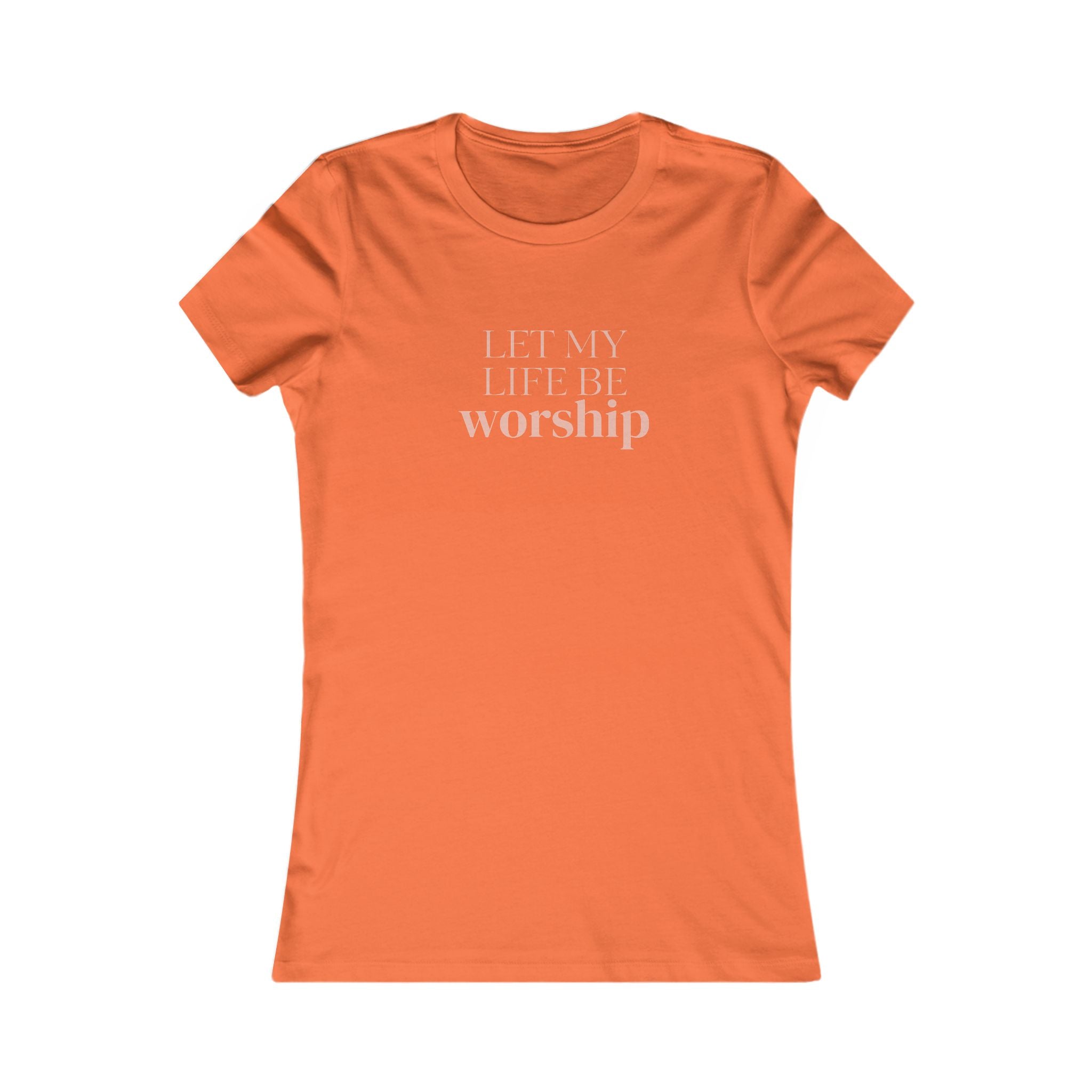 Women's Tee — "Let My Life Be Worship" Inspirational Christian Shirt