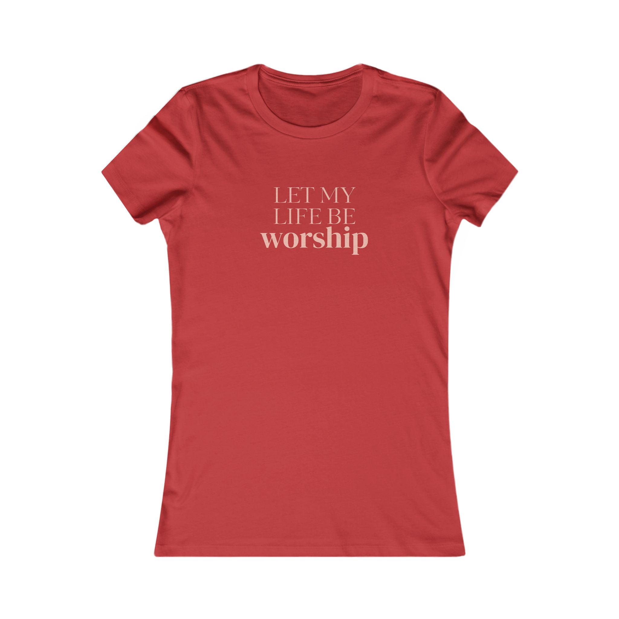Women's Tee — "Let My Life Be Worship" Inspirational Christian Shirt
